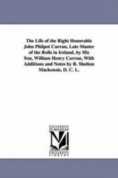 Life of the Right Honorable John Philpot Curran Late Master of the Rolls I by William Henry Curran Paperback