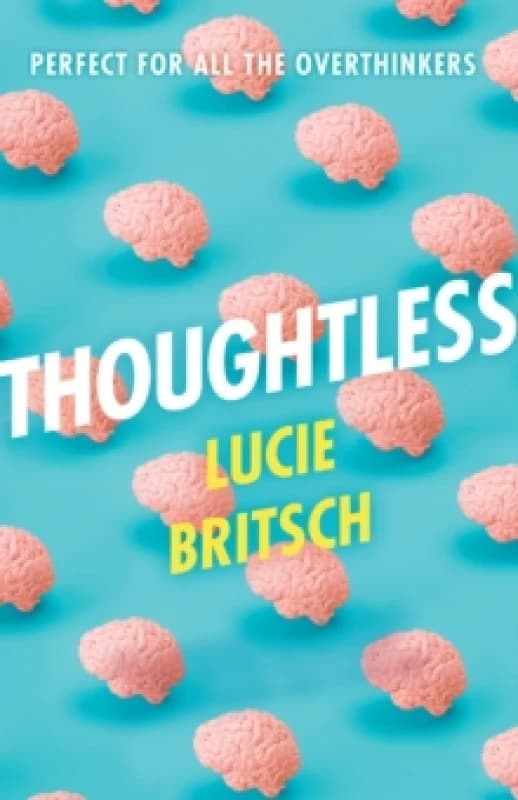 Thoughtless : A sharp, profound and hilarious novel - for all the overthinkers... Paperback / softback