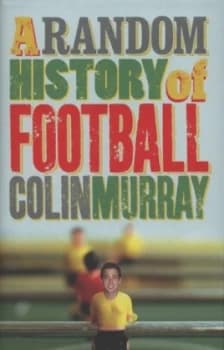 A Random History of Football by Colin Murray Hardback