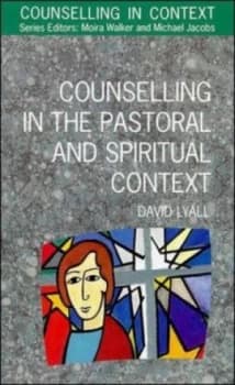 Counselling in the Pastoral and Spiritual Context by David Lyall Book