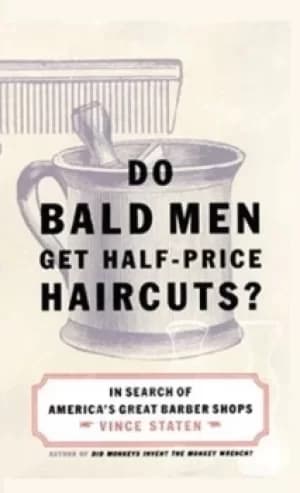 Do Bald Men Get Half-Price Haircuts? by Vince Staten