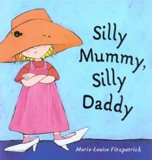 Silly Mummy Silly Daddy by Marie-Louise Fitzpatrick Hardback