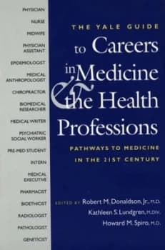 The Yale guide to careers in medicine and the health professions by Robert M Donaldson