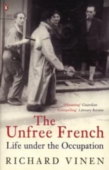 The Unfree French by Richard Vinen Paperback