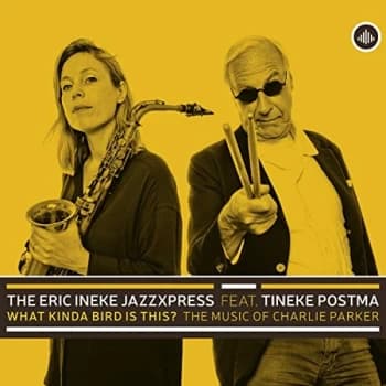 The Eric Ineke JazzXpress Feat. Tineke Postma - What Kinda Bird Is This? CD