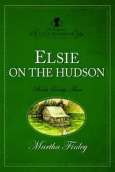 Elsie on the Hudson by Martha Finley Paperback
