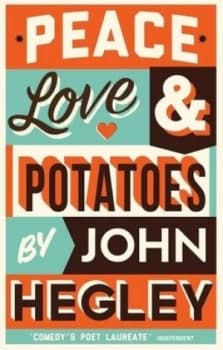 Peace Love and Potatoes by John Hegley Hardback