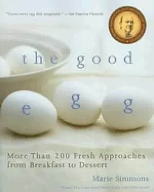 good egg more than 200 fresh approaches from breakfast to dessert