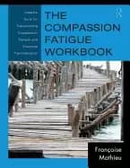 compassion fatigue workbook creative tools for transforming compassion fati