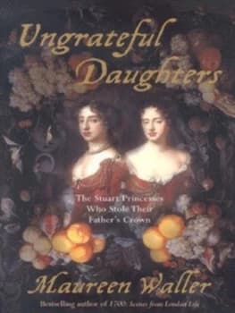 Ungrateful Daughters by Maureen Waller Hardback