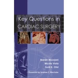 Key Questions in Cardiac Surgery by Sunil K. Ohri, Narain Moorjani, Nicola Viola (Paperback, 2010)