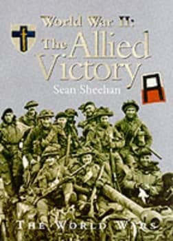 The Allied Victory by Sean Sheehan Hardback