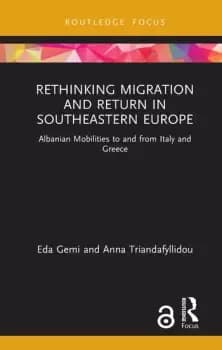 Rethinking Migration and Return in Southeastern EuropeAlbanian Mobilities to and from Italy and Greece