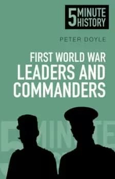 First World War leaders and commanders by Peter Doyle
