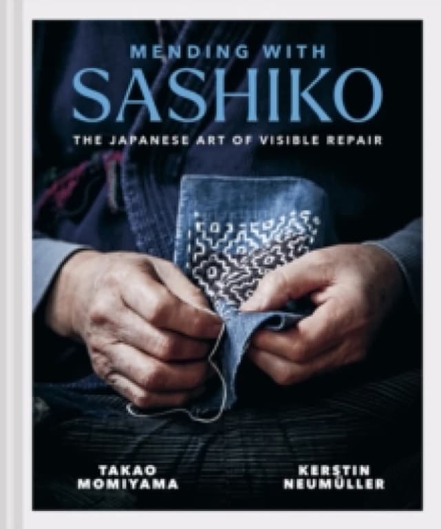 Mending with Sashiko : The Japanese art of visible repair Hardback
