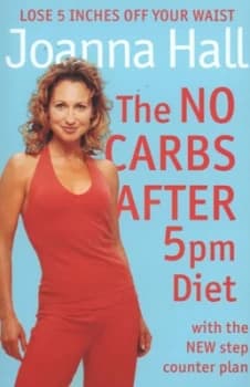 The No Carbs After 5pm Diet by Joanna Hall Book