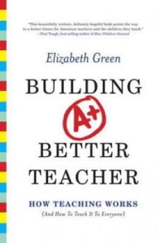 Building a Better Teacher by Elizabeth Green Hardback