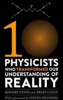 Ten Physicists Who Transformed Our Understanding of Reality by Rhodri Evans Book
