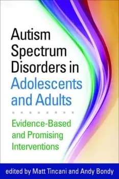 Autism Spectrum Disorders in Adolescents and AdultsEvidence-Based and Promising Interventions