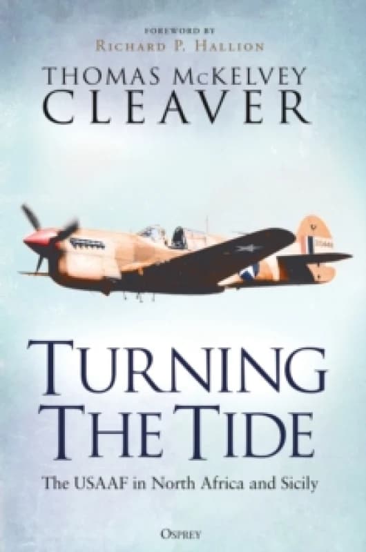 Turning The Tide : The USAAF in North Africa and Sicily Paperback / softback