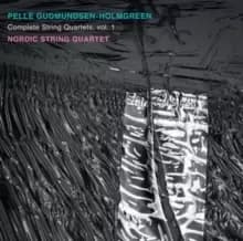 Pelle Gudmundsen-Holmgreen: Complete String Quartets