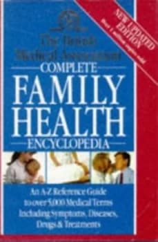The British Medical Association Complete Family Health Encyclopedia by Tony Smith Hardback