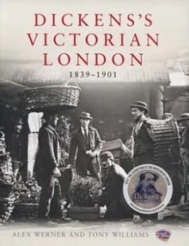 Dickenss Victorian London 1839-1901 by Alex Werner Hardback