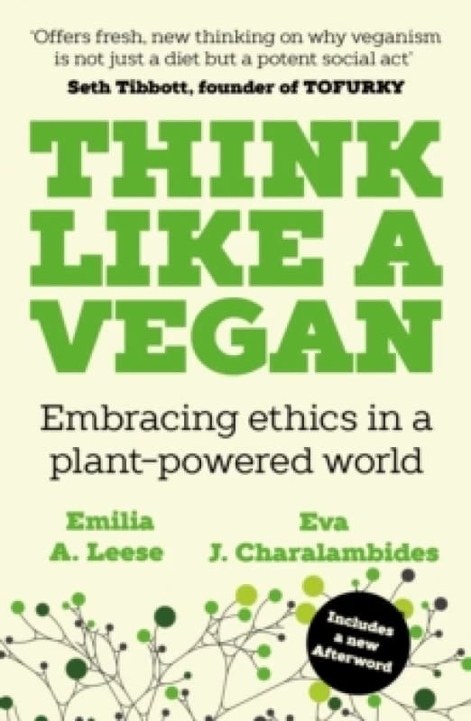 Think Like a Vegan : Embracing ethics in a plant-powered world Paperback / softback