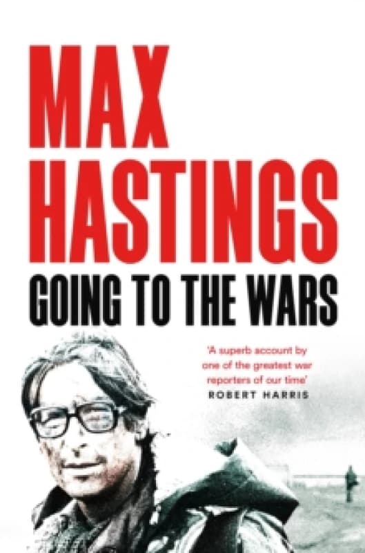 Going to the Wars. Paperback. By Max Hastings Books