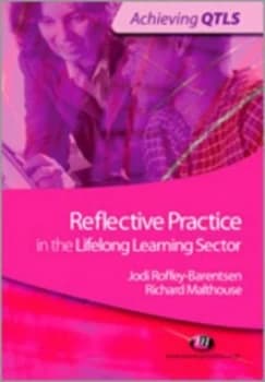 Reflective Practice in the Lifelong Learning Sector by Jodi Roffey-Barentsen Paperback