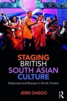 Staging British South Asian Culture by Jerri Daboo Book