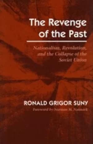 revenge of the past nationalism revolution and the collapse of the soviet