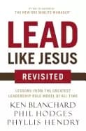 lead like jesus revisited lessons from the greatest leadership role model o