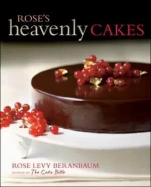 Roses heavenly cakes by Rose Levy Beranbaum