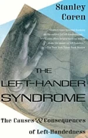 left hander syndrome the causes and consequences of left handedness coren s