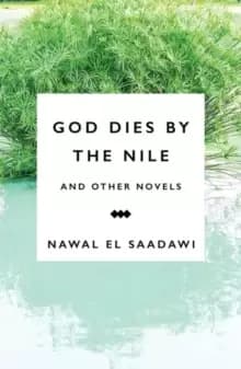 God Dies by the Nile and Other Novels : God Dies by the Nile, Searching, The Circling Song