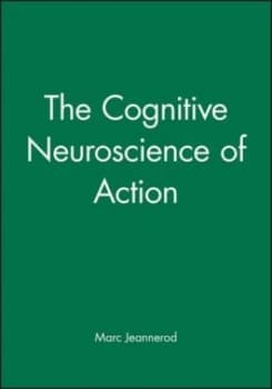 The Cognitive Neuroscience of Action by Marc Jeannerod Hardback