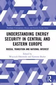 Understanding Energy Security in Central and Eastern Europe Russia Transition and National Interest
