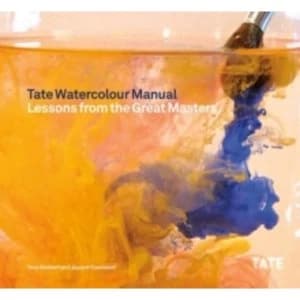 Tate Watercolour Manual: Lessons from the Great Masters by Tony Smibert (Paperback, 2014)