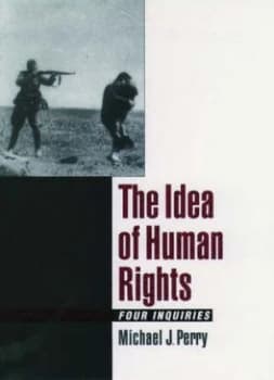 The Idea of Human Rights by Michael J Perry Book