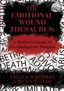 emotional wound thesaurus a writers guide to psychological trauma