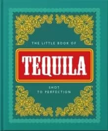 The Little Book of Tequila : Slammed to Perfection