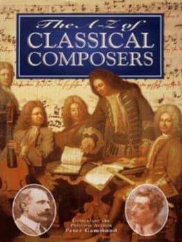 The A-Z of Classical Composers by Peter Gammond Hardback