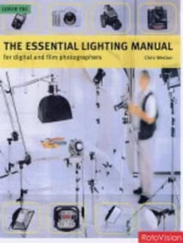 The Essential Lighting Manual for Digital and Film Photographers by Chris Weston Hardback