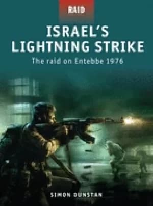 israels lightning strike the raid on entebbe 1976