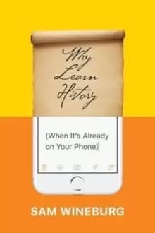 Why Learn History (When It's Already on Your Phone)