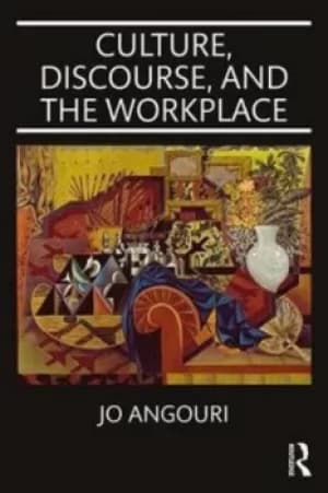 Culture discourse and the workplace by Jo Angouri