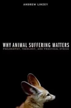 Why animal suffering matters by Andrew Linzey