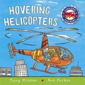 Amazing Machines Hovering Helicopters by Tony Mitton Book