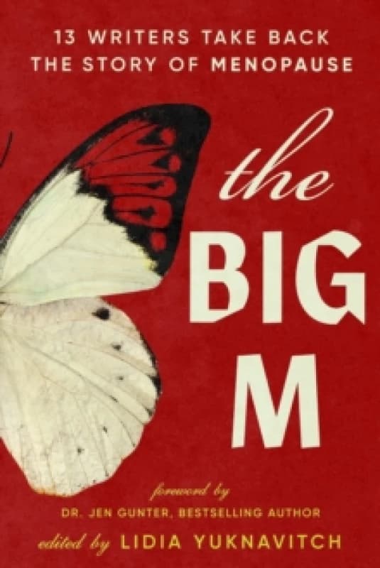 The Big M : 11 Writers Take Back the Story of Menopause Paperback / softback